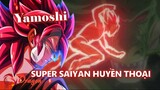 [Dragon Ball]. Hồ sơ Yamoshi - Super Saiyan huyền thoại