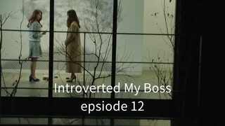 Introverted My Boss HD epsiode 12 sub Indo