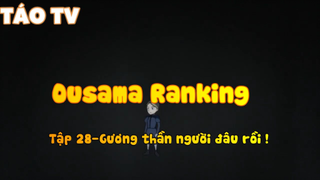 Ousama Ranking_Tập 28-Gương thân ngươi đâu rồi