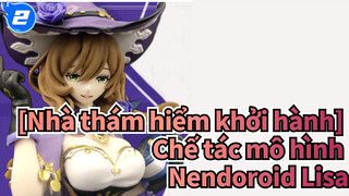 [Nhà thám hiểm khởi hành]Chế tác mô hình Nendoroid của Lisa_2