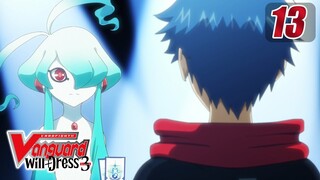 [Sub][Episode 13] CARDFIGHT!! VANGUARD will+Dress S3 - will+Dress