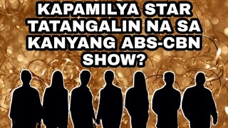 KAPAMILYA STAR TATANGALIN NA SA KANYANG ABS-CBN SHOW? ABS-CBN FANS MAY REACTION!