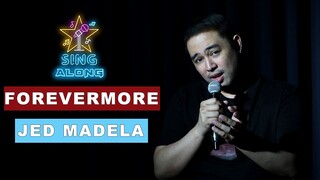 SING ALONG | FOREVERMORE BY JED MADELA