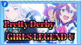 [Pretty Derby | MAD]GIRLS LEGEND U - If I could go back in time_1