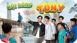 Đội Bóng 𝐓𝐎𝐍𝐘 - Tập 2 | Đăng Ký Giải Đấu