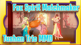 Fox Spirit Matchmaker
Tushan Trio MMD