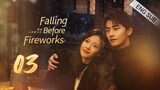 🇨🇳 Falling Before Fireworks (2023) | Episode 3 | Eng Sub | (最食人间烟火色 第03集)