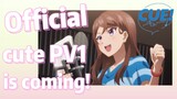 [CUE!] Official cute PV1 is coming!