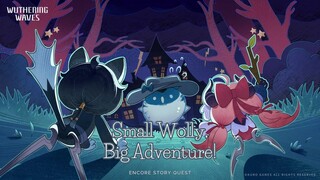 [Wuthering Wave] Encore Story Quest - Small Wolly, Big Adventure!