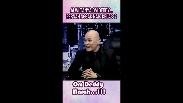 ALWI TANYA OM DEDDY PERNAH TIDAK NAIK KELAS NGGA ?, OM DEDDY MARAH !!!#shorts