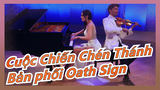 [Cuộc Chiến Chén Thánh/Piano & Violin/Trình diễn Cos] Oath Sign - Cuộc Chiến Chén Thánh/Zero OP