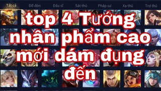 Top 4 Tướng Nhân Phẩm Cao Mới Dám Đụng Đến