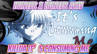 "It's Consuming Me" - Adaptation / Fanmade AMV | KILLUA / Hunter x Hunter