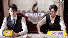 🇨🇳 STAND BY ME EPISODE 19 ENG SUB | CDRAMA