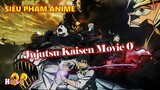 [Siêu phẩm anime]. Jujutsu Kaisen Movie 0 - Những điều cần biết trước khi ra rạp?