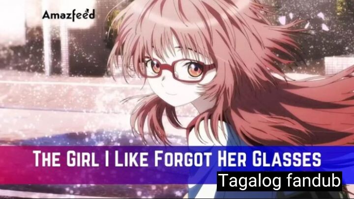 The Girl I Like Forgot Her Glasses Tagalog Fandub