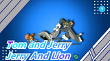 [Tom and Jerry] Watching Tom and Jerry in Another Way May Be an Enjoyment - Jerry And Lion_B1