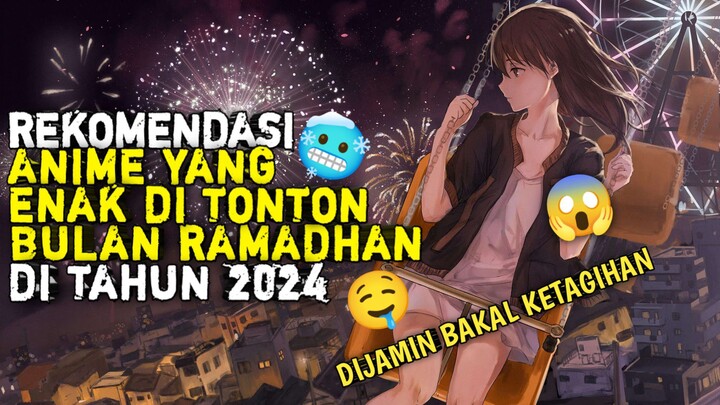 REKOMENDASI ANIME YANG ENAK DITONTON DI BULAN PUASA TAHUN 2024 || DIJAMIN NYESEL KALO GAK NONTON