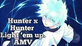 Hunter x Hunter ~ Light 'em up  ~ AMV ~ READ DESCRIPTION