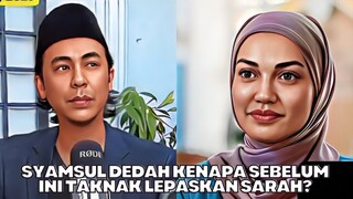 Syamsul Dedah Kenapa Sebelum Ini Taknak Lepaskan Puteri Sarah?