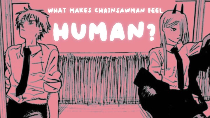 What Makes Chainsaw Man Feel Human?