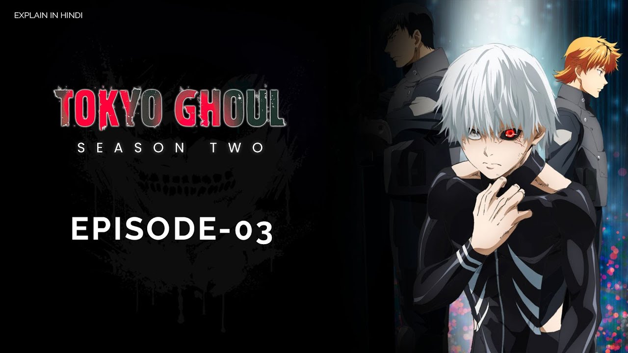 Tokyo ghoul Season 2 Episode 3|| Explain in Hindi - Bilibili Tokyo ghoul Season 2 Episode 3|| Explain in Hindi - Bilibili