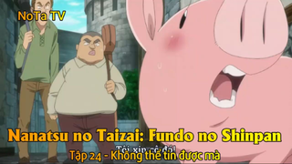 Nanatsu no Taizai: Fundo no Shinpan Tập 24 - Không thể tin được mà
