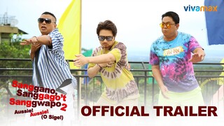 Sanggano, Sanggago't, Sanggwapo 2: Aussie! Aussie (O Sige) | Official Trailer