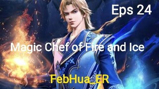 Magic Chef of Fire and Ice Episode 24 [[1080p]] Subtitle Indonesia