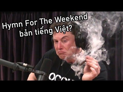Bài Thánh Ca Cuối Tuần (Hymn For The Weekend Việt Hóa)