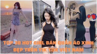 TOP 30 Hot Girl Bán Quần Áo Xinh Đẹp Dễ Thương Và Đầy Quyến Rũ Trên TikTok Việt Nam #14