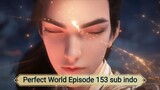 Perfect World Episode 153 sub indo