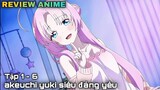 Tóm tắt anime | Akeuchi yuki của tôi siêu cấp cho dễ thương và đáng yêu | Tập 1-6 || kira_review all