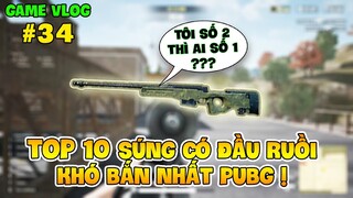 GVlog 34 | TOP 10 KHẨU SÚNG CÓ ĐẦU RUỒI KHÓ BẮN NHẤT PUBG !