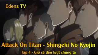 Attack On Titan - Shingeki No Kyojin Tập 4 - Giờ sẽ đến lượt chúng ta