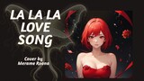 LA LA LA LOVE SONG - Toshinobu Kubota  {COVER} by Merame Roona