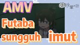 [My Senpai Is Annoying] AMV |  Futaba sungguh imut