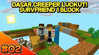 BERTAHAN HIDUP DARI CREEPER! - SURVFRIEND 1 BLOCK EPS.02