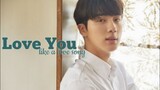 Kim Seokjin ~ Love you like a love song [FMV]