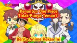 [News] Penonton One Piece Dianggap Tidak Punya Teman?
