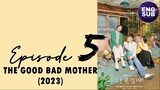 The Good Bad Mother (2023) Episode 5 Full English Sub (1080p)