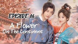 A Flower On the Continent ep 06 (sub indo)