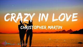 Christopher Martin - Crazy In Love (Lyrics)