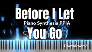 Before I Let You Go-Freestyle-SynthesiaPPIA