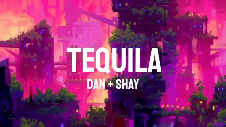 Dan + Shay - Tequila (Lyrics)