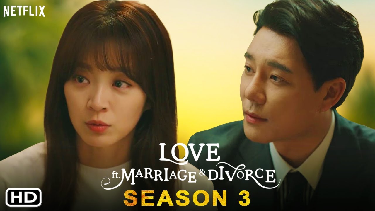 Love Marriage And Divorce Saison 3 Netflix Love (ft. Marriage and Divorce) Season 3 - Trailer (2021) | Netflix,  Release Date, Episode 1, Park - Bilibili