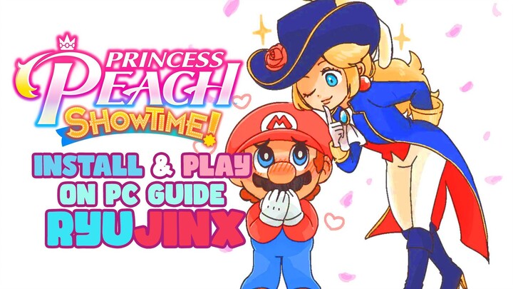 Install & Play Princess Peach Showtime! on PC - Ryujinx Setup Guide