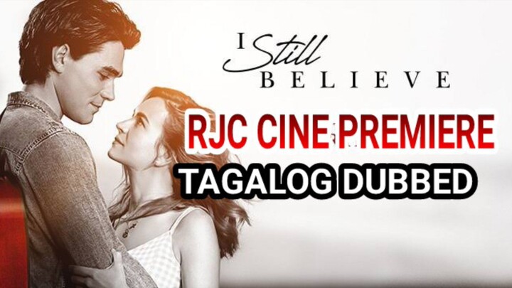 I STILL  BELIEVE TAGALOG DUBBED COURTESY OF RJC CINE PREMIERE