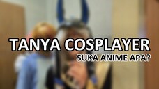 Cyno Si Maharaja Suka Anime?! - Tanya Cosplayer