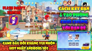 Flash Party - Cách tạo phòng chơi chung với bạn bè và các chế độ đấu đối kháng cùng bạn trong game